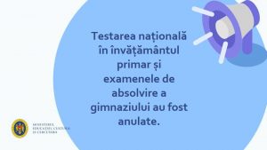 Anularea testării naționale în învățământul primar și examenele de absolvire a gimnaziului, sesiunea 2020
