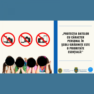 CAMPANIA DE INFORMARE ȘI SENSIBILIZARE A ÎNTREGII COMUNITĂȚI EDUCAȚIONALE „Protecția datelor cu caracter personal în școli/grădinițe este o prioritate esențială!”