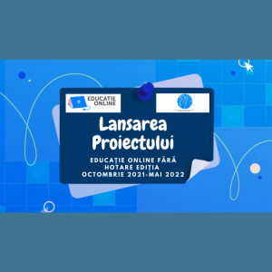 Lansarea Proiectului Educație online fără hotare ediția octombrie 2021- mai 2022